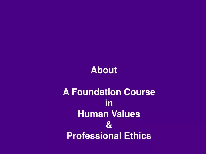 about a foundation course in human values professional ethics
