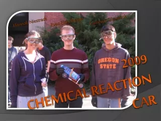 2009  Chemical Reaction  Car