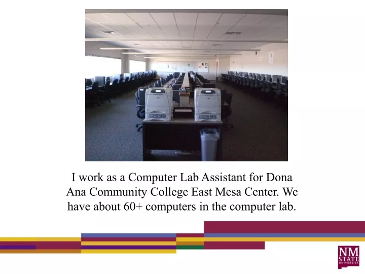 i work as a computer lab assistant for dona
