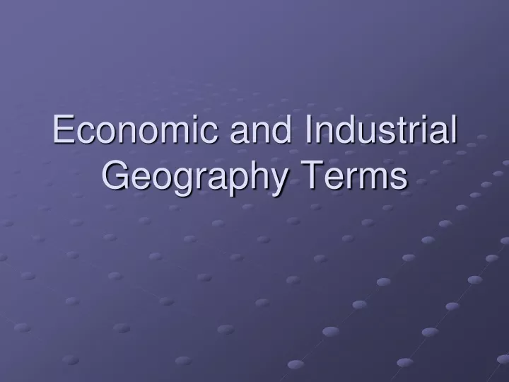 economic and industrial geography terms