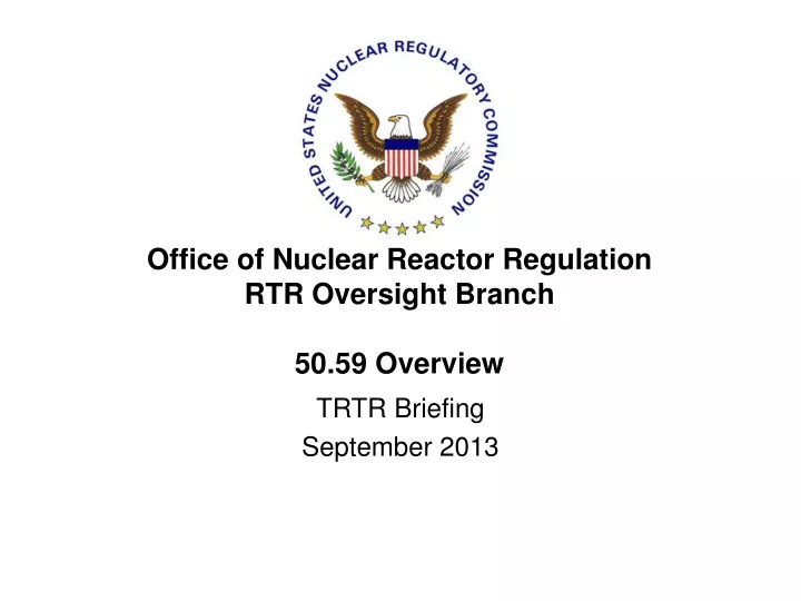 office of nuclear reactor regulation rtr oversight branch 50 59 overview