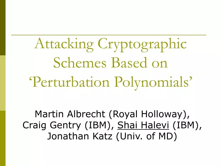 attacking cryptographic schemes based on perturbation polynomials