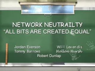 NETWORK NEUTRAILTY “ALL BITS ARE CREATED EQUAL”