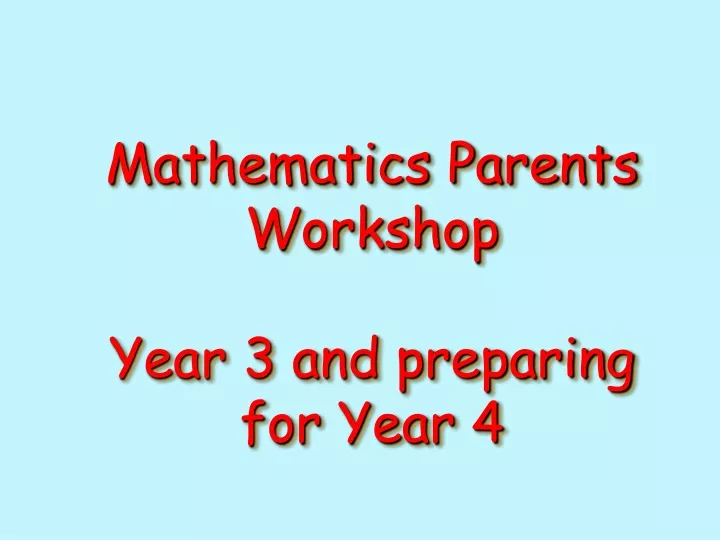 mathematics parents workshop year 3 and preparing for year 4