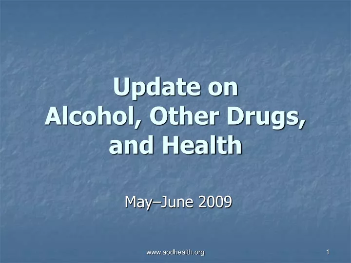 update on alcohol other drugs and health