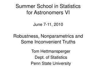 Tom Hettmansperger Dept. of Statistics Penn State University
