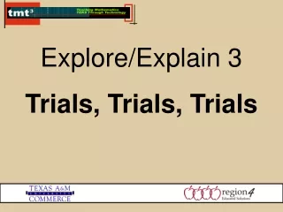 Explore/Explain 3 Trials, Trials, Trials