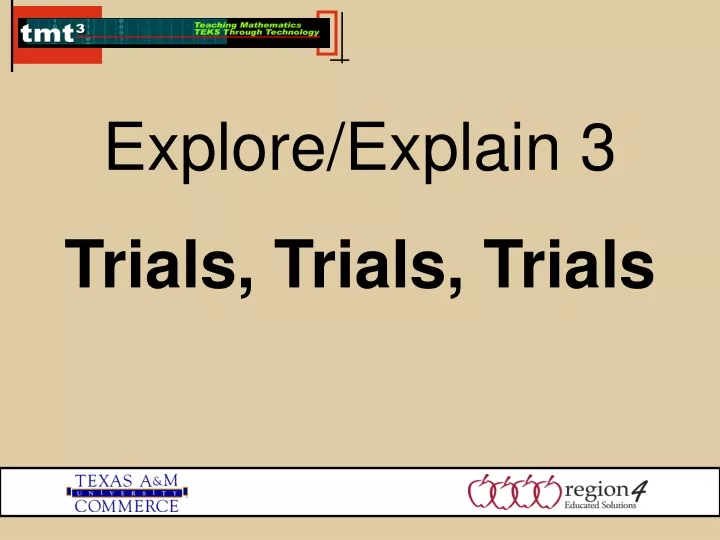 explore explain 3 trials trials trials