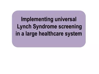 Implementing universal  Lynch Syndrome screening in a large healthcare system