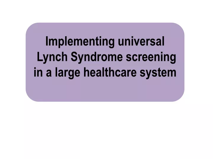 implementing universal lynch syndrome screening