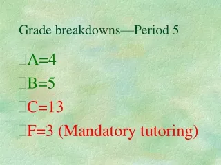 Grade breakdowns—Period 5
