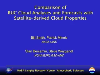 Comparison of  RUC Cloud Analyses and Forecasts with Satellite-derived Cloud Properties