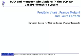 MJO and monsoon Simulations in the ECMWF VarEPS-Monthly System