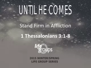 Stand Firm in Affliction 1 Thessalonians 3:1-8