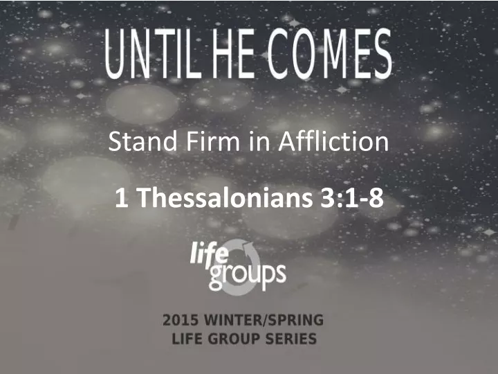 stand firm in affliction 1 thessalonians 3 1 8