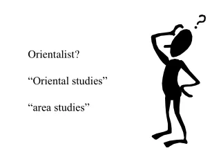 Orientalist? “ Oriental studies ” “ area studies ”