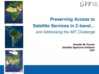 Preserving Access to  Satellite Services in C-band…  and Addressing the IMT Challenge