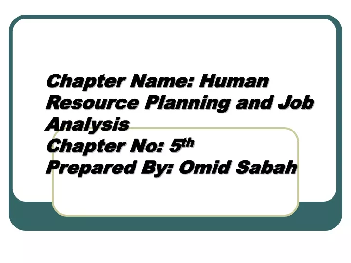 chapter name human resource planning and job analysis chapter no 5 th prepared by omid sabah