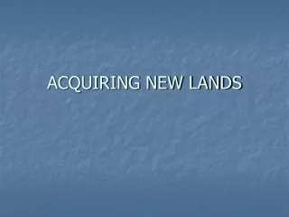 ACQUIRING NEW LANDS