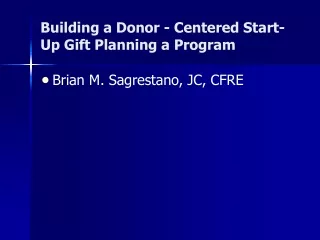 Building a Donor - Centered Start-Up Gift Planning a Program