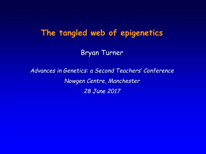 the tangled web of epigenetics bryan turner