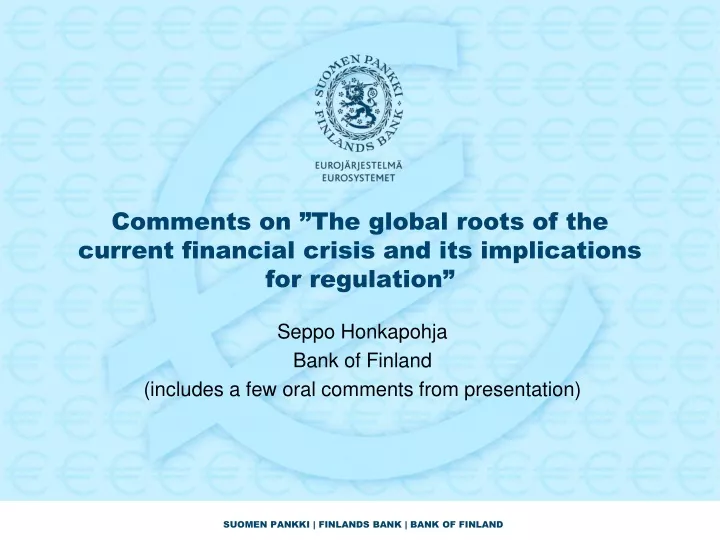 comments on the global roots of the current financial crisis and its implications for regulation