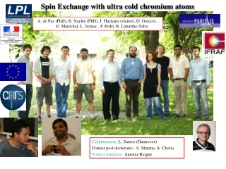 Collaboration:  L. Santos (Hannover) Former post doctorates :  A. Sharma, A. Chotia