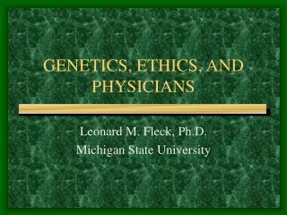 GENETICS, ETHICS, AND PHYSICIANS