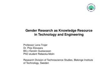 Gender Research as Knowledge Resource  in Technology and Engineering Professor Lena Trojer