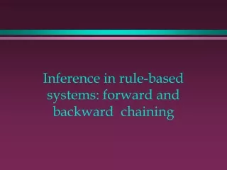 Inference in rule-based systems: forward and backward 	chaining