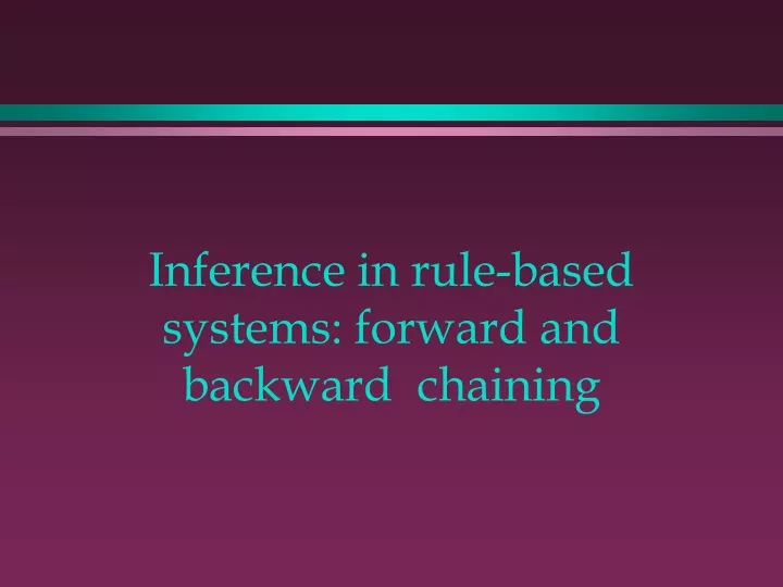 inference in rule based systems forward and backward chaining