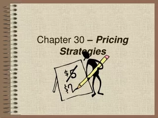 Chapter 30  –  Pricing Strategies