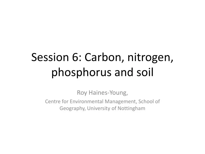 session 6 carbon nitrogen phosphorus and soil