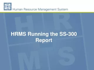HRMS Running the SS-300 Report