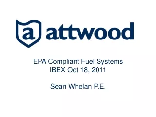EPA Compliant Fuel Systems IBEX Oct 18, 2011 Sean Whelan P.E.