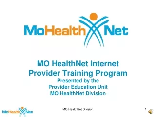 MO HealthNet Internet  Provider Training Program Presented by the  Provider Education Unit
