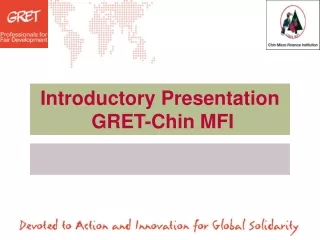 Introductory Presentation  GRET-Chin MFI