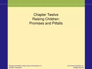 Chapter Twelve Raising Children: Promises and Pitfalls