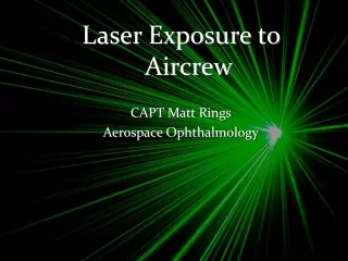 Laser Exposure to Aircrew CAPT Matt Rings Aerospace Ophthalmology