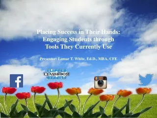 Placing Success in Their Hands:  Engaging Students through  Tools They Currently Use