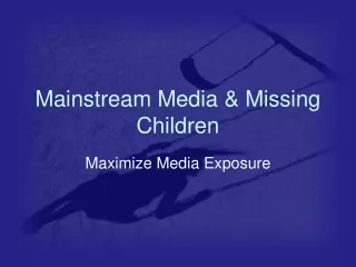 Mainstream Media &amp; Missing Children