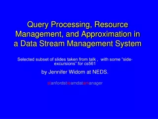 Query Processing, Resource Management, and Approximation in a Data Stream Management System