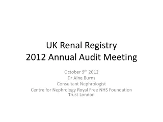 UK Renal Registry  2012 Annual Audit Meeting