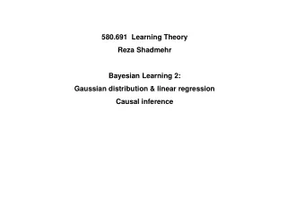 580.691  Learning Theory Reza Shadmehr Bayesian Learning 2: