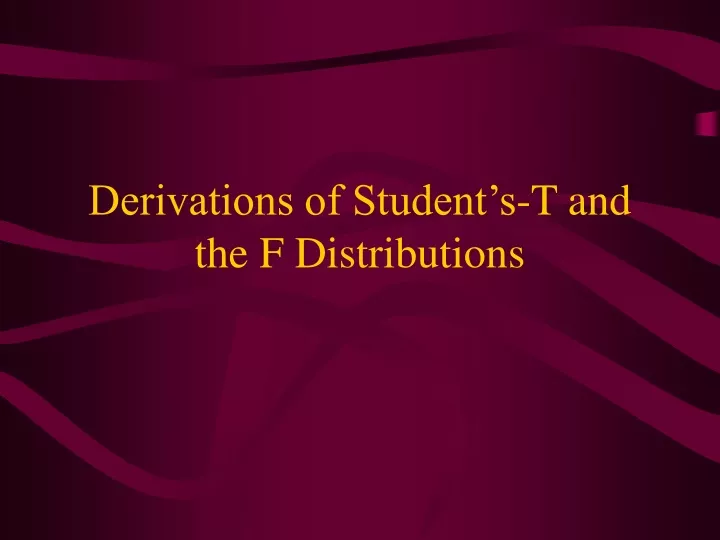 derivations of student s t and the f distributions
