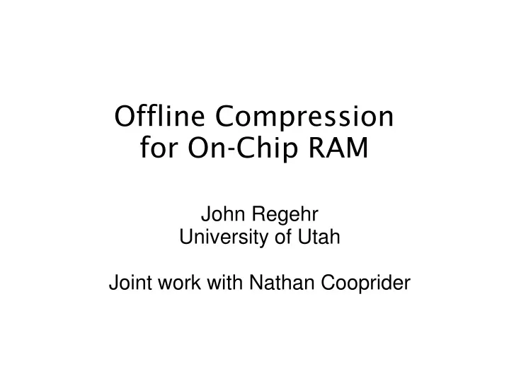 john regehr university of utah joint work with nathan cooprider