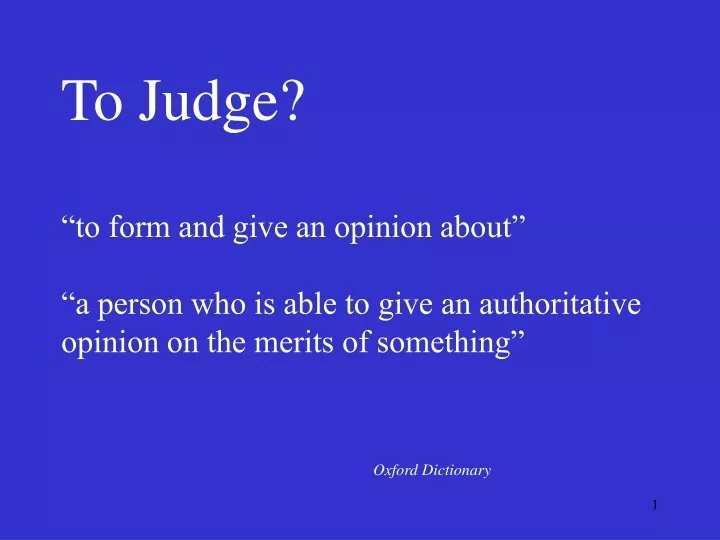 to judge to form and give an opinion about