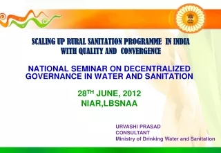 SCALING UP RURAL SANITATION PROGRAMME  IN INDIA  WITH QUALITY AND  CONVERGENCE