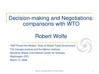 Decision-making and Negotiations: comparisons with WTO Robert Wolfe