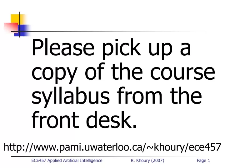 please pick up a copy of the course syllabus from